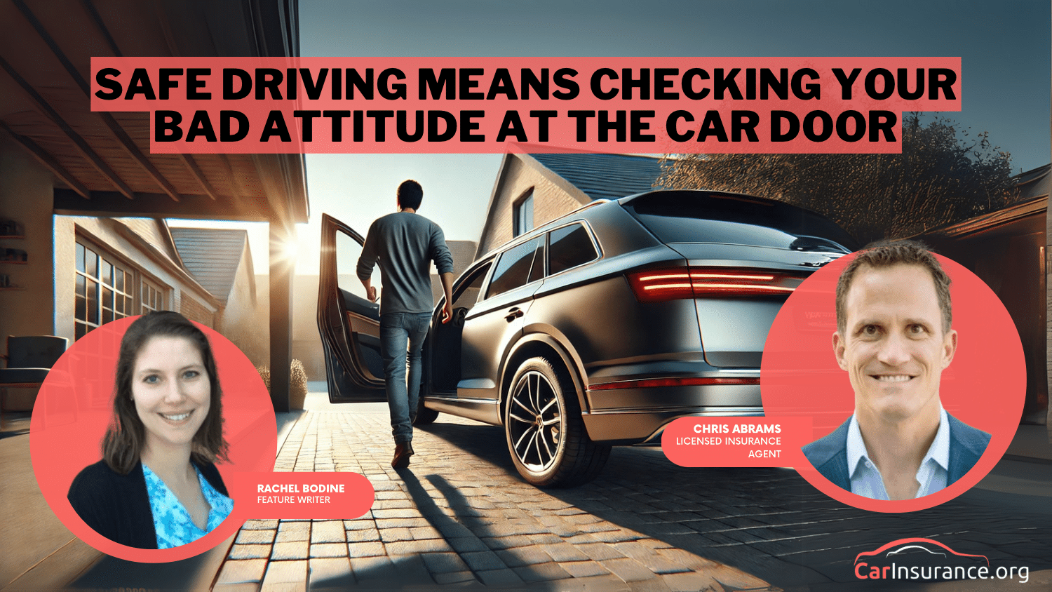 Safe Driving Means Checking Your Bad Attitude at the Car Door Safe Driving Means Checking Your Bad Attitude at the Car Door